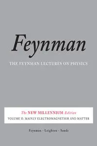 The Feynman Lectures on Physics, Volume II: The New Millennium Edition: Mainly Electromagnetism and Matter
