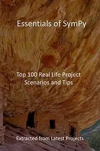 Essentials of SymPy: Top 100 Real Life Project Scenarios and Tips: Extracted from Latest Projects