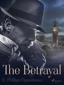 «The Betrayal» by Edward Phillips Oppenheimer