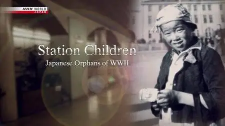 NHK - Station Children: Japanese Orphans of WWII (2018)