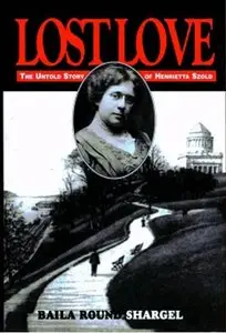 Lost Love: The Untold Story of Henrietta Szold