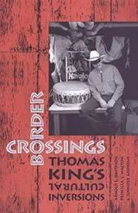 Border Crossings: Thomas King’s Cultural Inversions