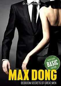 Max Dong: Bedroom Secrets of Great Men. Bedroom Secrets of Great Men! Detailed  Guide!