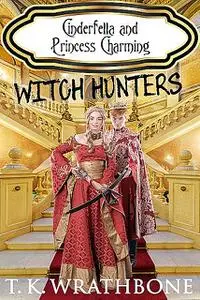 «Cinderella and Princess Charming» by T.K. Wrathbone