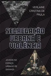 «Segregação Urbana e Violência» by VERLAINE CRISTINA DE PAULA