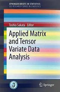 Applied Matrix and Tensor Variate Data Analysis (SpringerBriefs in Statistics)