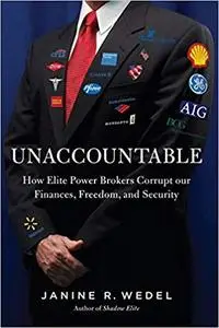 Unaccountable: How Elite Power Brokers Corrupt our Finances, Freedom, and Security