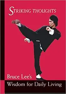 Bruce Lee Striking Thoughts: Bruce Lee's Wisdom for Daily Living (Bruce Lee Library) [Repost]