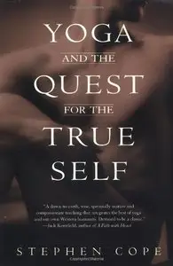 Yoga and the Quest for the True Self by Stephen Cope (Repost)