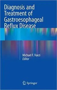 Diagnosis and Treatment of Gastroesophageal Reflux Disease