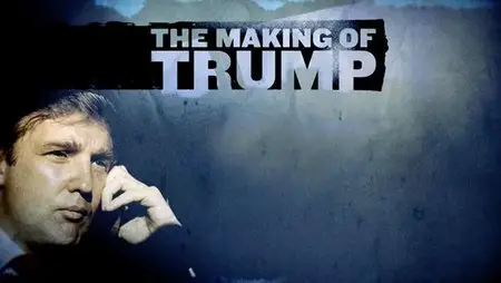 History Channel - The Making of Trump (2015)