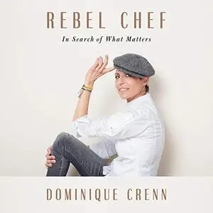 Rebel Chef: In Search of What Matters [Audiobook]