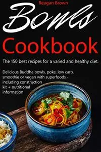 Bowls cookbook The 150 best recipes for a varied and healthy diet