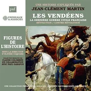 Jean-Clément Martin, "Les Vendéens, la dernière guerre civile française: Figures de l'Histoire"