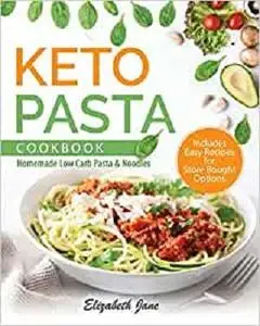 Keto Pasta Cookbook: Homemade Low Carb Pasta & Noodles