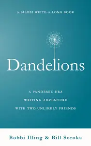Dandelions: A Pandemic-Era Writing Adventure With Two Unlikely Friends