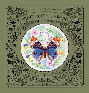 In the Garden: A Step-by-Step Guide to Embroidery (Paint with Thread)