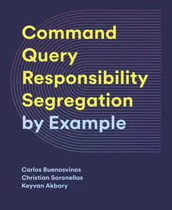 Command-Query Responsibility Segregation (CQRS): by Example (2024)