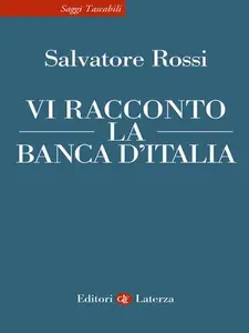 Vi racconto la Banca d'Italia - Salvatore Rossi