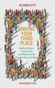 Finding Your Third Place: Building Happier Communities (and Making Great Friends Along the Way)