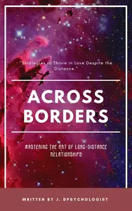 Across Borders: Mastering the Art of Long-Distance Relationships