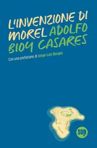 Adolfo Bioy Casares - L'invenzione di Morel