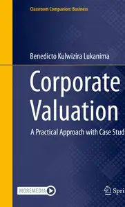 Corporate Valuation: A Practical Approach with Case Studies (Classroom Companion: Business)