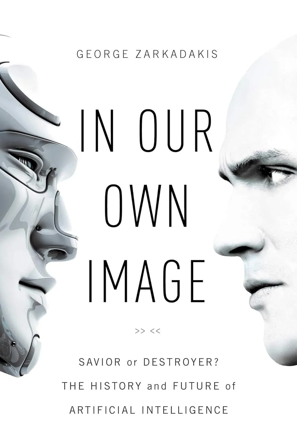 In Our Own Image: Savior or Destroyer? The History and Future of Artificial Intelligence (Repost)