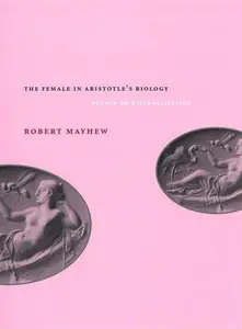 The Female in Aristotle's Biology: Reason or Rationalization