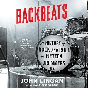 Backbeats: A History of Rock and Roll in Fifteen Drummers [Audiobook]