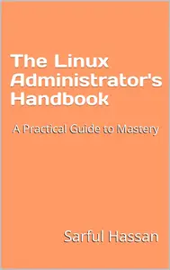 The Linux Administrator's Handbook: A Practical Guide to Mastery