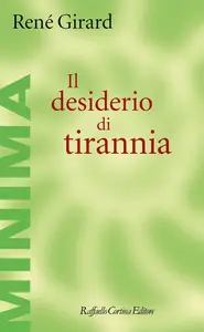 René Girard - Il desiderio di tirannia
