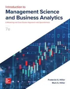 Introduction to Management Science and Business Analytics: A Modeling and Case Studies Approach with Spreadsheets, 7th Edition