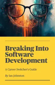 Breaking Into Software Development: A Career Switcher's Guide