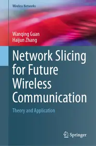 Network Slicing for Future Wireless Communication: Theory and Application (Wireless Networks)