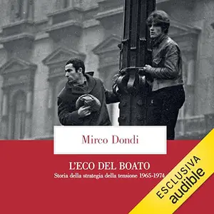 «L'eco del boato? Storia della strategia della tensione 1965-1974» by Mirco Dondi