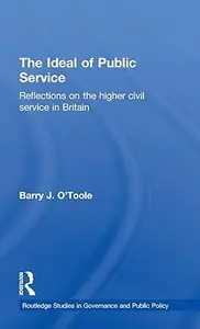 The Ideal of Public Service: Reflections on the Higher Civil Service in Britain