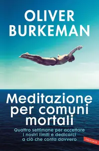 Oliver Burkeman - Meditazione per comuni mortali
