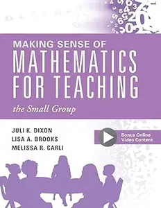 Making Sense of Mathematics for Teaching the Small Group (Small-Group Instruction Strategies to Differentiate Math Lesso