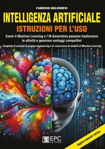 Intelligenza artificiale - Istruzioni per l’uso: Come il Machine Learning e l’IA Generativa possono trasformare
