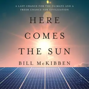 Here Comes the Sun: A Last Chance for the Climate and a Fresh Chance for Civilization [Audiobook]