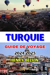 Henry Belvin, "Turquie : Guide de voyage 2024-2025"