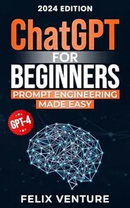 ChatGPT for Beginners: Prompt Engineering Made Easy