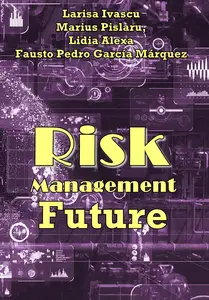 "Risk Management Future" ed. by Larisa Ivascu, Marius Pislaru, Lidia Alexa, Fausto Pedro García Márquez