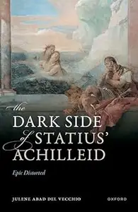 The Dark Side of Statius' Achilleid: Epic Distorted