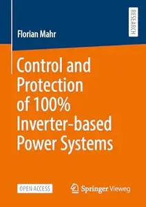 Control and Protection of 100% Inverter-based Power Systems