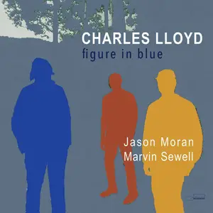 Charles Lloyd, Jason Moran & Marvin Sewell - Figure in Blue (2025)