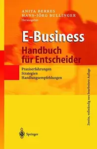 E-Business — Handbuch für Entscheider: Praxiserfahrungen, Strategien, Handlungsempfehlungen