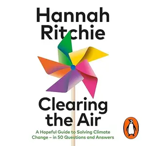 Clearing the Air: A Hopeful Guide to Solving Climate Change in 50 Questions and Answers [Audiobook]