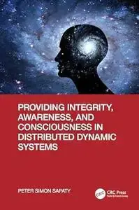 Providing Integrity, Awareness, and Consciousness in Distributed Dynamic Systems